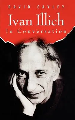 Ivan Illich im Gespräch - Ivan Illich in Conversation