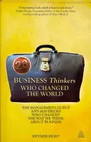 28 Wirtschaftsdenker, die die Welt veränderten: Die Management-Gurus und Querdenker, die unser Denken über Wirtschaft veränderten - 28 Business Thinkers Who Changed the World: The Management Gurus and Mavericks Who Changed the Way We Think about Business