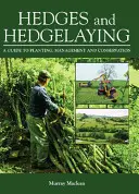 Hecken und Heckenpflanzung: Ein Leitfaden für Pflanzung, Management und Erhaltung - Hedges and Hedgelaying: A Guide to Planting, Management and Conservation