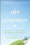 Die Freude am Führen: Wie die Positive Psychologie Ihren Einfluss in einer herausfordernden Welt maximieren kann (und Sie glücklicher macht) - The Joy of Leadership: How Positive Psychology Can Maximize Your Impact (and Make You Happier) in a Challenging World