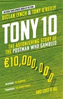 Tony 10 - Die erstaunliche Geschichte des Postboten, der 10.000.000 Euro verspielte ... und alles verlor - Tony 10 - The Astonishing Story of the Postman who Gambled EURO10,000,000 ... and lost it all