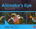 Das Auge des Animators: Mit Timing, Layout, Design, Farbe und Ton der Animation Leben einhauchen - The Animator's Eye: Adding Life to Animation with Timing, Layout, Design, Color and Sound