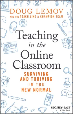 Unterrichten im Online-Klassenzimmer: Überleben und Gedeihen in der neuen Normalität - Teaching in the Online Classroom: Surviving and Thriving in the New Normal