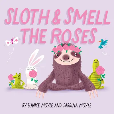 Faultier und Riech die Rosen (ein Hello!lucky-Buch) - Sloth and Smell the Roses (a Hello!lucky Book)