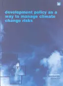 Entwicklungspolitik als Mittel zur Bewältigung der Risiken des Klimawandels - Development Policy as a Way to Manage Climate Change Risks