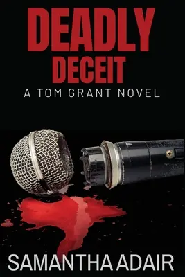 Tödlicher Betrug: Ein Tom-Grant-Roman - Deadly Deceit: A Tom Grant Novel