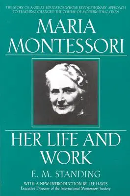 Maria Montessori: Ihr Leben und Werk - Maria Montessori: Her Life and Work