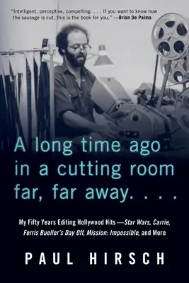 Vor langer Zeit in einem Schneideraum weit, weit weg: Meine fünfzig Jahre bei der Bearbeitung von Hollywood-Hits - Star Wars, Carrie, Ferris Bueller's Day Off, Mission: Impossible - A Long Time Ago in a Cutting Room Far, Far Away: My Fifty Years Editing Hollywood Hits--Star Wars, Carrie, Ferris Bueller's Day Off, Mission: Impossib