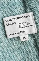 Unbequeme Etiketten: Mein Leben als schwule autistische Transfrau - Uncomfortable Labels: My Life as a Gay Autistic Trans Woman