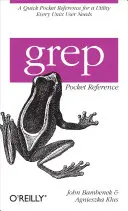 Grep Taschenreferenz: Eine schnelle Taschenreferenz für ein Dienstprogramm, das jeder Unix-Benutzer braucht - Grep Pocket Reference: A Quick Pocket Reference for a Utility Every Unix User Needs