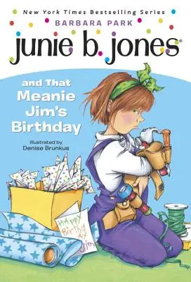 Junie B. Jones Nr. 6: Junie B. Jones und der Geburtstag von Fiesling Jim - Junie B. Jones #6: Junie B. Jones and That Meanie Jim's Birthday