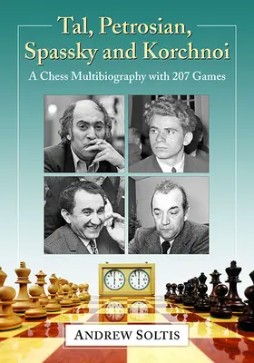 Tal, Petrosian, Spassky und Kortschnoi: Eine Schach-Multibiographie mit 207 Partien - Tal, Petrosian, Spassky and Korchnoi: A Chess Multibiography with 207 Games