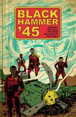 Black Hammer '45: Aus der Welt von Black Hammer - Black Hammer '45: From the World of Black Hammer