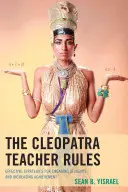 Die Cleopatra-Lehrer-Regeln: Effektive Strategien, um Schüler zu motivieren und ihre Leistungen zu steigern - The Cleopatra Teacher Rules: Effective Strategies for Engaging Students and Increasing Achievement