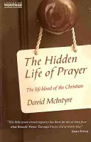 Das verborgene Leben des Gebets: Das Lebenselixier des Christen - The Hidden Life of Prayer: The Life-Blood of the Christian