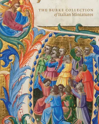 Die Burke-Sammlung italienischer Manuskriptgemälde - The Burke Collection of Italian Manuscript Paintings