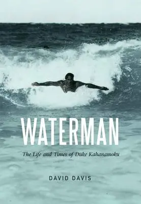 Waterman: Das Leben und die Zeiten von Duke Kahanamoku - Waterman: The Life and Times of Duke Kahanamoku
