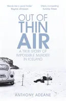 Aus dünner Luft - Eine wahre Geschichte über einen unmöglichen Mord in Island - Out of Thin Air - A True Story Of Impossible Murder In Iceland