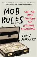 Mafia-Regeln: Was die Mafia dem rechtmäßigen Geschäftsmann beibringen kann - Mob Rules: What the Mafia Can Teach the Legitimate Businessman