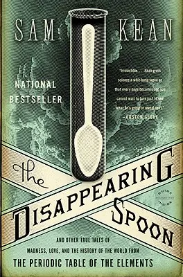 Der verschwundene Löffel: Und andere wahre Geschichten über Wahnsinn, Liebe und die Geschichte der Welt aus dem Periodensystem der Elemente - The Disappearing Spoon: And Other True Tales of Madness, Love, and the History of the World from the Periodic Table of the Elements