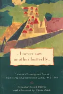 Ich habe nie einen anderen Schmetterling gesehen: Kinderzeichnungen und Gedichte aus dem Konzentrationslager Theresienstadt, 1942-1944 - I Never Saw Another Butterfly: Children's Drawings and Poems from Terezin Concentration Camp, 1942-1944