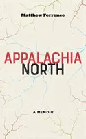 Appalachia Nord: Eine Erinnerung - Appalachia North: A Memoir