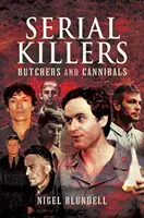 Serienmörder: Schlächter und Kannibalen - Serial Killers: Butchers and Cannibals