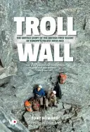 Troll Wall - Die unerzählte Geschichte der britischen Erstbesteigung der höchsten Felswand Europas - Troll Wall - The untold story of the British first ascent of Europe's tallest rock face