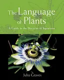 Die Sprache der Pflanzen: Ein Leitfaden zur Lehre der Unterschriften - The Language of Plants: A Guide to the Doctrine of Signatures