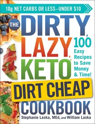 Das dreckige, faule Keto-Kochbuch für wenig Geld: 100 einfache Rezepte, um Geld und Zeit zu sparen! - The Dirty, Lazy, Keto Dirt Cheap Cookbook: 100 Easy Recipes to Save Money & Time!