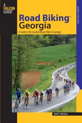 Road Biking(tm) Georgia: Ein Führer zu den besten Fahrradtouren in Georgia - Road Biking(tm) Georgia: A Guide to the Greatest Bicycle Rides in Georgia