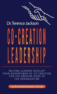 Co-Creation Leadership: Wie Führungskräfte ihre Superkraft der Ko-Kreation zum Wohle der Organisation entwickeln können - Co-Creation Leadership: Helping Leaders Develop Their Superpower of Co-Creation for the Greater Good of the Organization