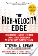 Der Hochgeschwindigkeitsvorteil: Wie Marktführer ihre operative Exzellenz nutzen, um die Konkurrenz zu schlagen - The High-Velocity Edge: How Market Leaders Leverage Operational Excellence to Beat the Competition