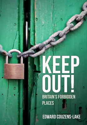 Draußen bleiben! Großbritanniens verbotene Orte - Keep Out!: Britain's Forbidden Places