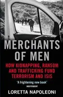 Menschenhändler - Wie Entführungen, Lösegelder und Menschenhandel Terrorismus und ISIS finanzieren (Napoleoni Loretta (Autor)) - Merchants of Men - How Kidnapping, Ransom and Trafficking Fund Terrorism and ISIS (Napoleoni Loretta (Author))