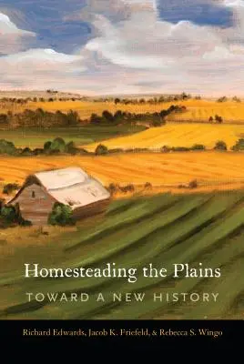 Homesteading the Plains: Auf dem Weg zu einer neuen Geschichte - Homesteading the Plains: Toward a New History