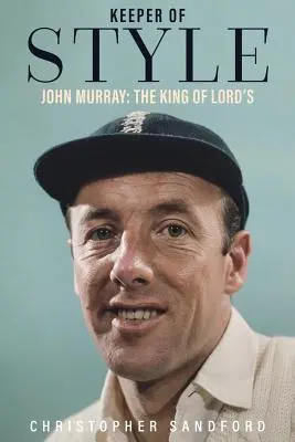 Hüter des Stils: John Murray, der König von Lord's - Keeper of Style: John Murray, the King of Lord's