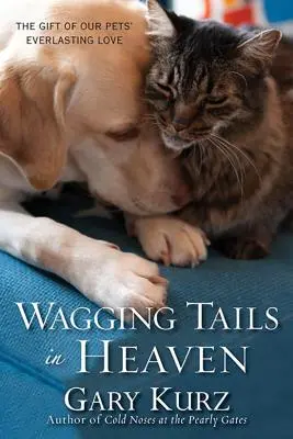 Wackelnde Schwänze im Himmel: Das Geschenk der ewigen Liebe unserer Haustiere - Wagging Tails in Heaven: The Gift of Our Pets' Everlasting Love