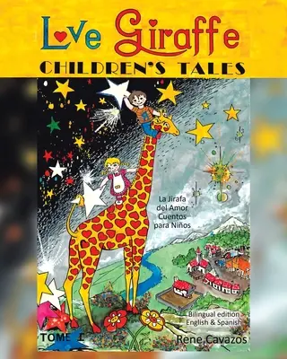 Love Giraffe Children's Tales (englische und spanische Ausgabe): La Jirafa del Amor Cuentos para Nios - Love Giraffe Children's Tales (English and Spanish Edition): La Jirafa del Amor Cuentos para Nios