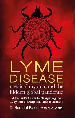 Lyme-Krankheit: Medizinische Kurzsichtigkeit und die verborgene globale Pandemie - Lyme Disease: Medical Myopia & the Hidden Global Pandemic