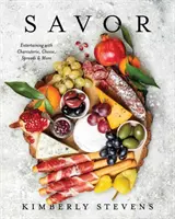 Schmecken: Unterhalten mit Charcuterie, Käse, Aufstrichen und mehr! (Kochbuch für Unterhaltungen, Rezepte für Gruppen, Gastgeber von Veranstaltungen, - Savor: Entertaining with Charcuterie, Cheese, Spreads & More! (Cookbook for Entertaining, Recipes for Groups, Hosting Events,