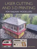 Laserschneiden im 3-D-Druck für Eisenbahnmodellbauer - Laser Cutting in 3-D Printing for Railway Modellers