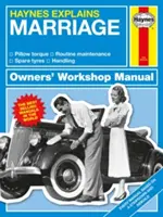 Haynes erklärt die Ehe: Alle Modelle - Von „Ich will“ bis „Immer weiter“ - Umgang - Management - Konversionen - Haynes Explains Marriage: All Models - From I Do to on and on - Handling - Management - Conversions