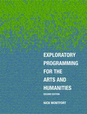 Exploratory Programming for the Arts and Humanities, Zweite Ausgabe - Exploratory Programming for the Arts and Humanities, Second Edition