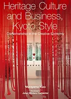 Kulturerbe und Wirtschaft im Kyoto-Stil - Kunsthandwerk in der Kreativwirtschaft - Heritage Culture and Business, Kyoto Style - Craftsmanship in the Creative Economy