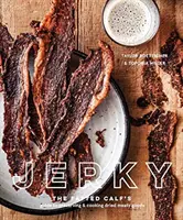 Dörrfleisch: The Fatted Calf's Guide to Preserving and Cooking Dried Meaty Goods [Ein Kochbuch] - Jerky: The Fatted Calf's Guide to Preserving and Cooking Dried Meaty Goods [A Cookbook]