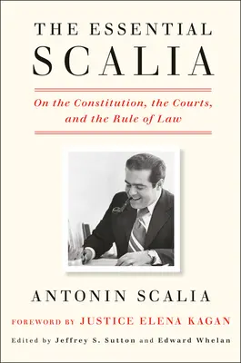 Der wesentliche Scalia: Über die Verfassung, die Gerichte und die Rechtsstaatlichkeit - The Essential Scalia: On the Constitution, the Courts, and the Rule of Law
