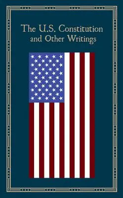 Die Verfassung der Vereinigten Staaten und andere Schriften - The U.S. Constitution and Other Writings