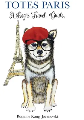 Totes Paris: Ein Reiseführer für Hunde - Totes Paris: A Dog's Travel Guide