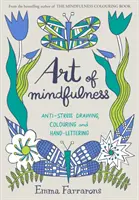 Kunst der Achtsamkeit - Anti-Stress-Zeichnen, Ausmalen und Handlettering - Art of Mindfulness - Anti-stress Drawing, Colouring and Hand Lettering
